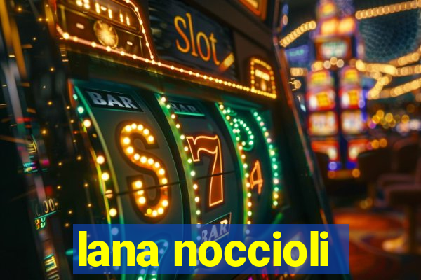 lana noccioli