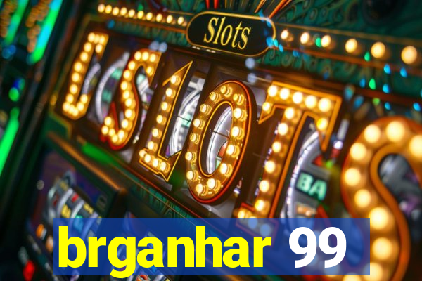 brganhar 99