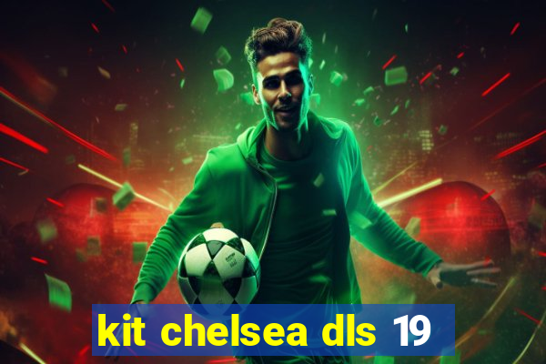 kit chelsea dls 19