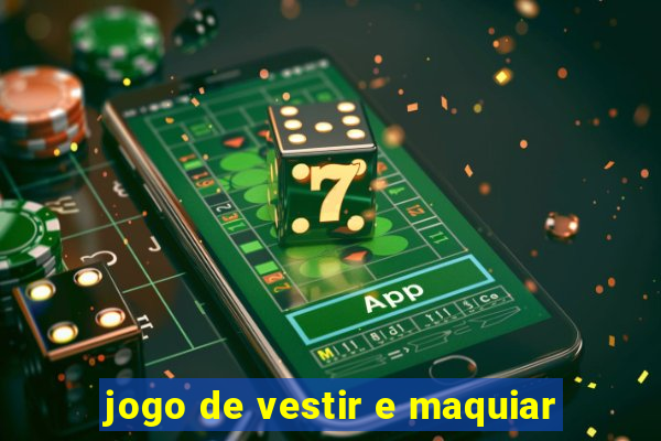 jogo de vestir e maquiar