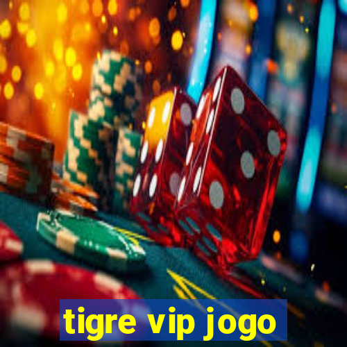 tigre vip jogo