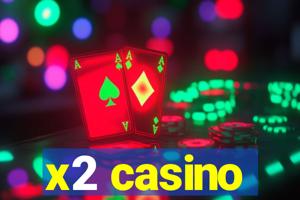 x2 casino