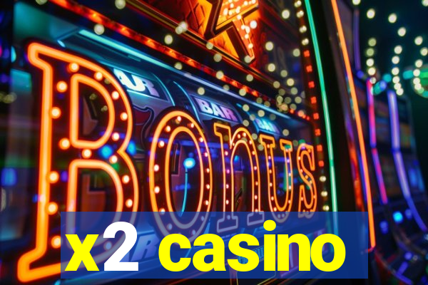 x2 casino