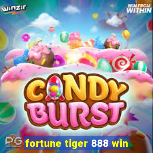 fortune tiger 888 win