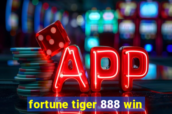 fortune tiger 888 win