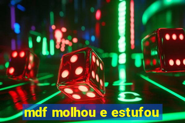 mdf molhou e estufou