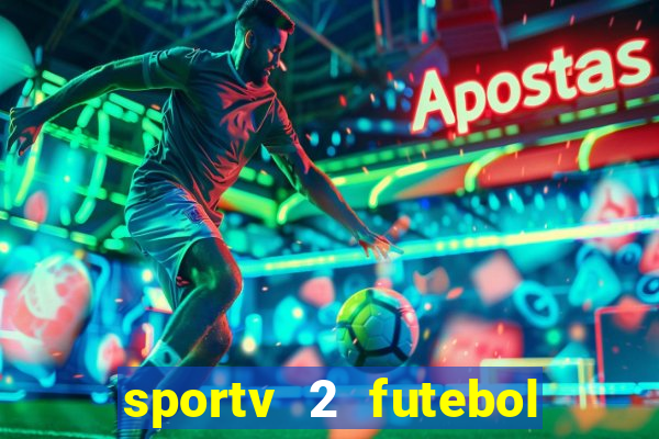 sportv 2 futebol play hd