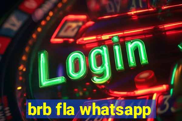 brb fla whatsapp