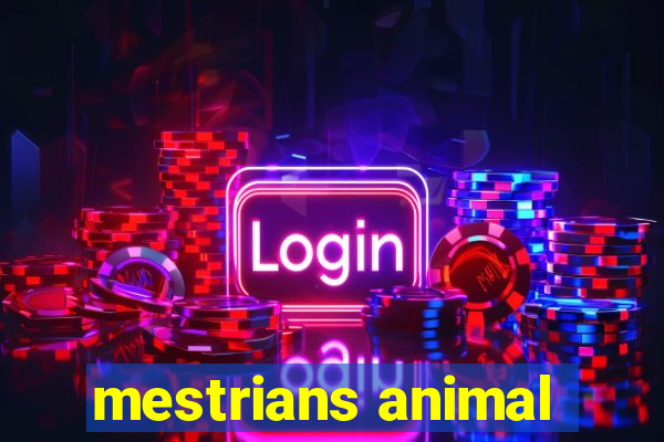 mestrians animal