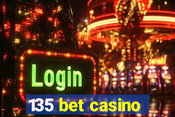 135 bet casino