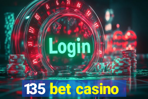 135 bet casino