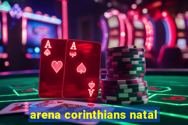 arena corinthians natal