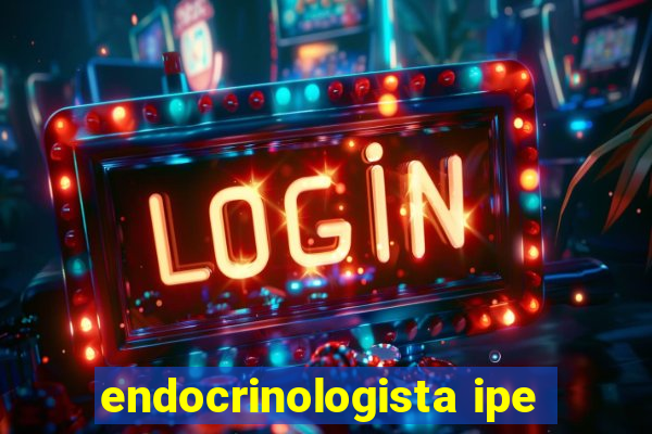 endocrinologista ipe