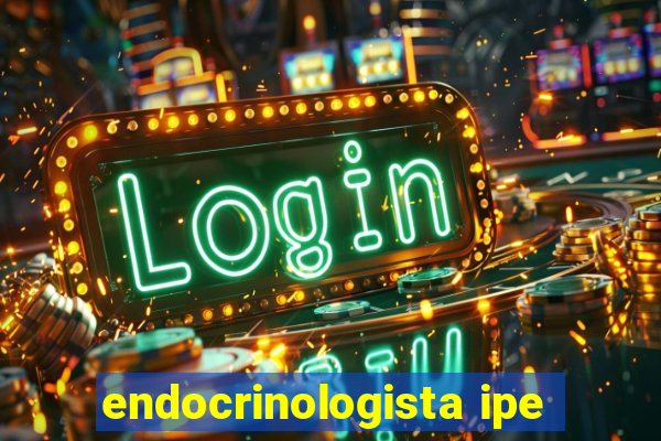 endocrinologista ipe