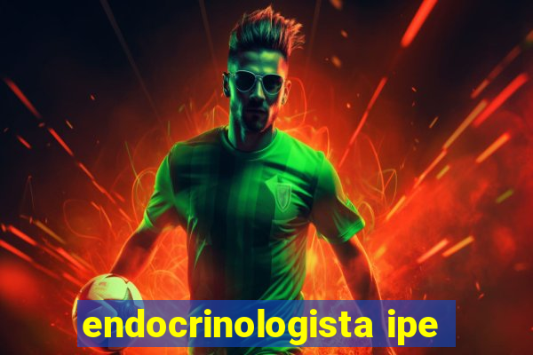 endocrinologista ipe