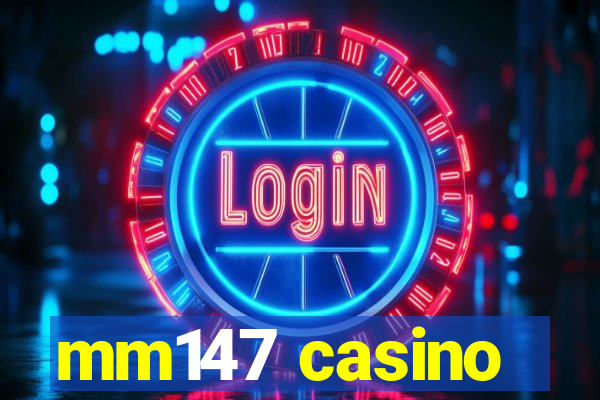 mm147 casino