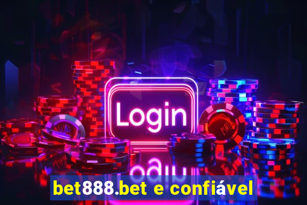 bet888.bet e confiável