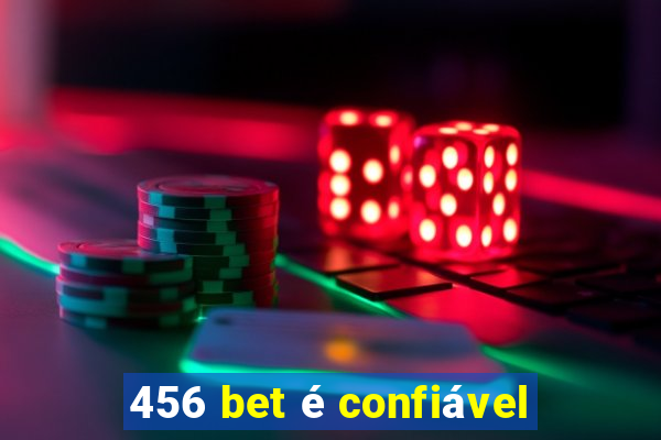 456 bet é confiável