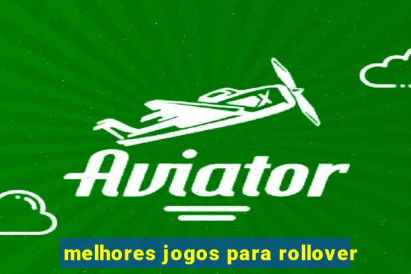 melhores jogos para rollover