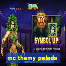 mc thamy pelada