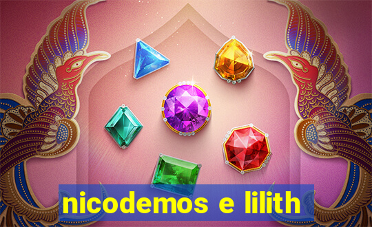 nicodemos e lilith