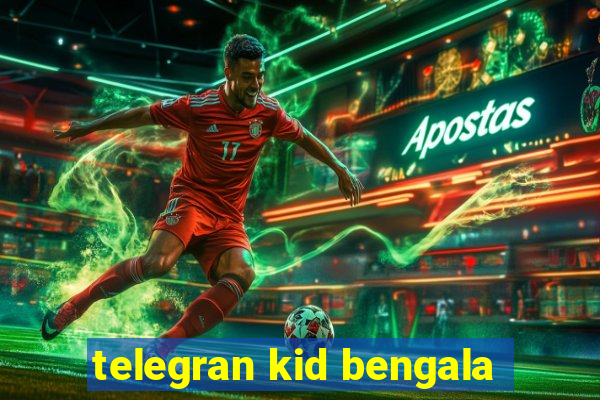 telegran kid bengala