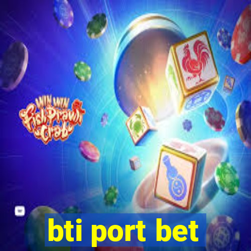 bti port bet