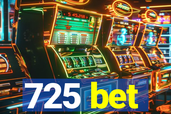 725 bet