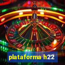 plataforma h22