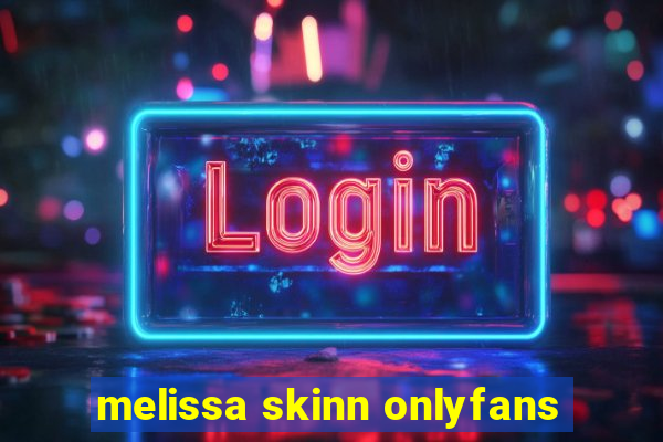 melissa skinn onlyfans