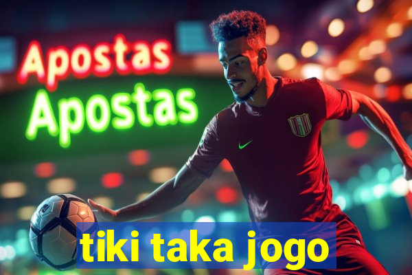 tiki taka jogo