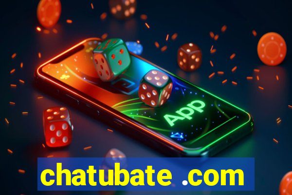 chatubate .com