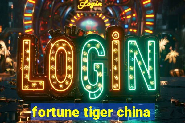 fortune tiger china