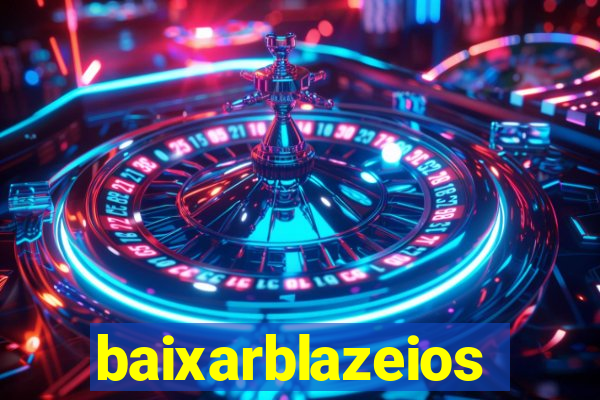 baixarblazeios