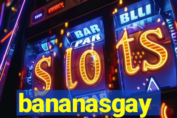 bananasgay