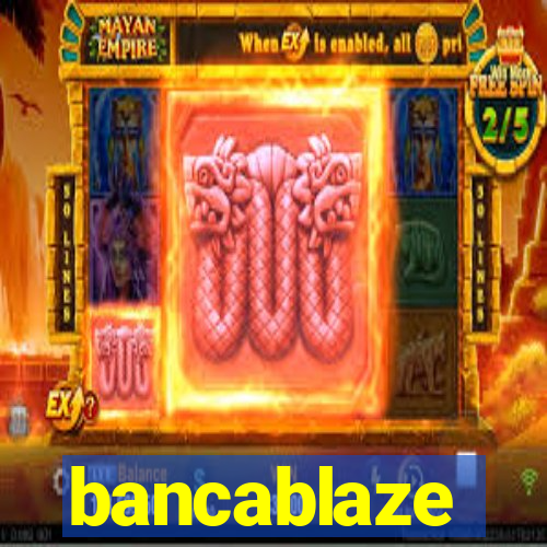 bancablaze