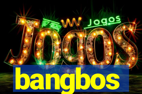 bangbos