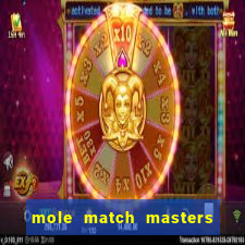 mole match masters ganha dinheiro