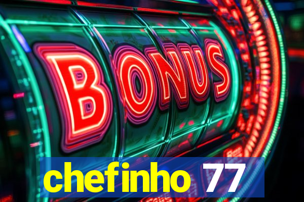 chefinho 77