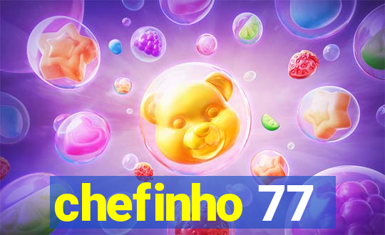 chefinho 77