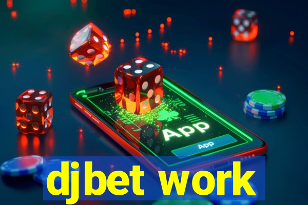 djbet work