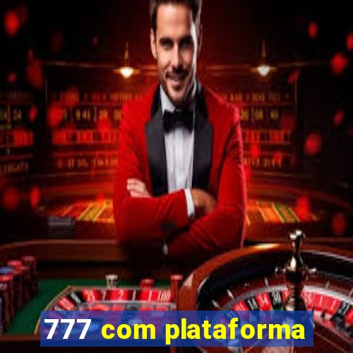 777 com plataforma