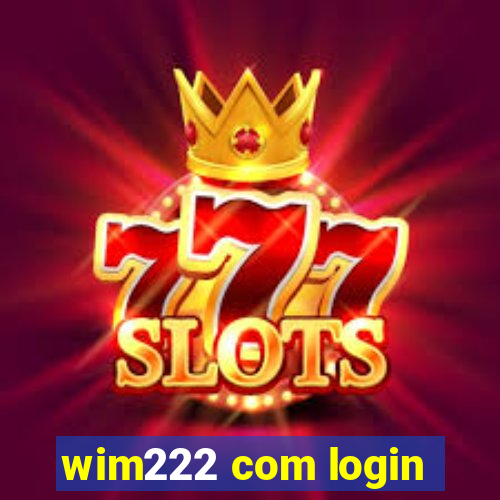 wim222 com login