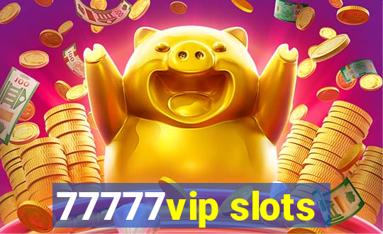 77777vip slots