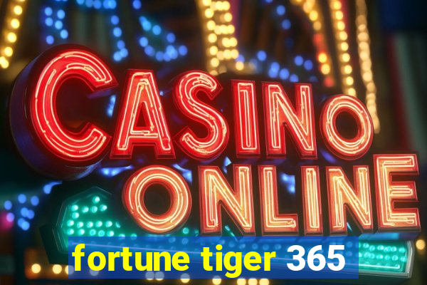 fortune tiger 365