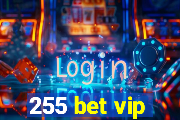 255 bet vip