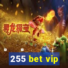 255 bet vip