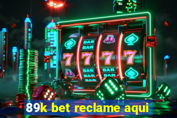 89k bet reclame aqui