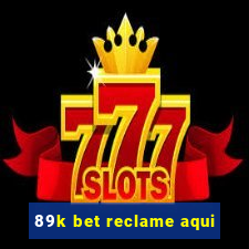 89k bet reclame aqui