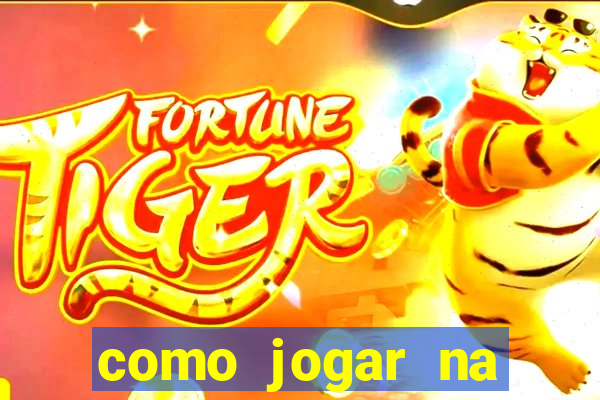 como jogar na plataforma do tigre